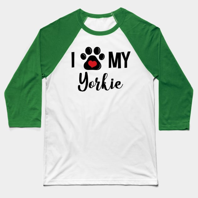 I Love My Yorkie Baseball T-Shirt by InspiredQuotes